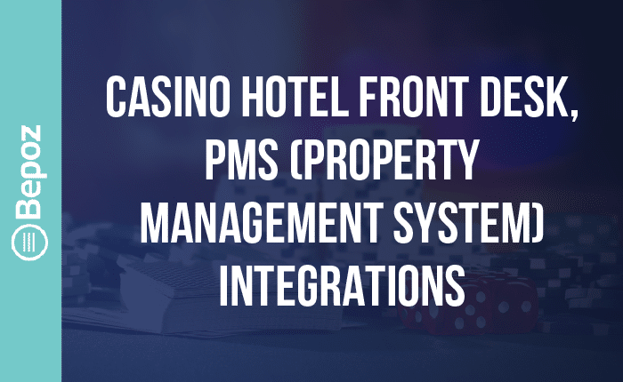 Casino Hotel Front Desk, PMS (Property Management System) Integrations